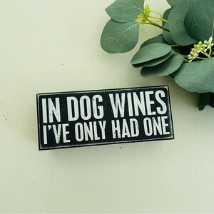 Primitives by Kathy In Dog Wines I’ve Only Had One Home Décor Sign